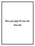 Hoa quả giúp bổ não cho thai nhi