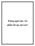 Trứng ngải cứu: Ăn nhiều tốt mẹ, lợi con?