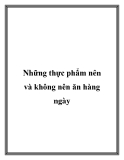 Những thực phẩm nên và không nên ăn hàng ngày