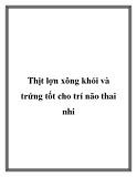 Thịt lợn xông khói và trứng tốt cho trí não thai nhi