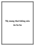 Mẹ mang thai không nên ăn ba ba