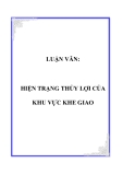 LUẬN VĂN:HIỆN TRẠNG THỦY LỢI CỦA KHU VỰC KHE GIAO 