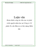 Luận văn: Hoàn thiện công tác đào tạo và phát triển nguồn nhân lực tại Công ty Cổ phần Tư vấn Đầu tư và Xây dựng Miền b