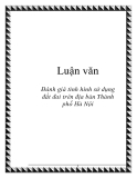 Luận văn: Đánh giá tình hình sử dụng đất đai trên địa bàn Thành phố Hà Nội