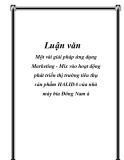 Luận văn hay về: Một vài giải pháp ứng dụng Marketing - Mix vào hoạt động phát triển thị trường tiêu thụ sản phẩm HALIDA của nhà máy bia Đông Nam á