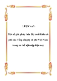 LUẬN VĂN:  Một số giải pháp thúc đẩy xuất khẩu cà phê của Tổng công ty cà phê Việt Nam trong xu thế hội nhập hiện nay