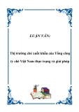 Luận văn tốt nghiệp:  Thị trường chè xuất khẩu của Tổng công ty chè Việt Nam thực trạng và giải pháp