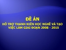 HỖ TRỢ THANH NIÊN HỌC NGHỀ VÀ TẠO VIỆC LÀM GIAI ĐOẠN 2008 - 2015