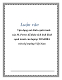 Luận văn: Vận dụng mô hình cạnh tranh của M. Porter để phân tích tình hình cạnh tranh của laptop TOSHIBA trên thị trường Việt Nam