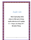 Luận văn: Một số giải pháp nhằm nâng cao hiệu quả sử dụng nguồn nhân lực tại Xí nghiệp 11 – Công ty xây dựng 319 – Bộ Quốc Phòng