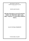 Luận văn: RỦI RO TÍN DỤNG TẠI NGÂN HÀNG TMCP KỸ THƯƠNG VIỆT NAM , THỰC TRẠNG VÀ GIẢI PHÁP PHÒNG NGỪ