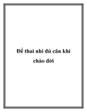 Để thai nhi đủ cân khi chào đời