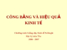 BÀI GIẢNG CÔNG BẰNG VÀ HIỆU QUẢ KINH TẾ