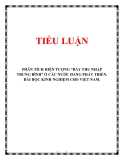 TIỂU LUẬN: PHÂN TÍCH HIỆN TƯỢNG “BẪY THU NHẬP TRUNG BÌNH” Ở CÁC NƯỚC ĐANG PHÁT TRIỂN. BÀI HỌC KINH NGHIỆM CHO VIỆT NAM