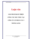  Luận văn: GIẢI PHÁP HOÀN THIỆN CÔNG TÁC ĐẤU THẦU TẠI CÔNG TY CỔ PHẦN CẦU 3 THĂNG LONG