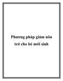 Phương pháp giảm nôn trớ cho bé mới sinh