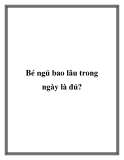 Bé ngủ bao lâu trong ngày là đủ?