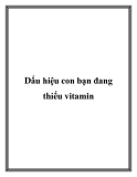 Dấu hiệu con bạn đang thiếu vitamin