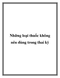 Những loại thuốc không nên dùng trong thai kỳ