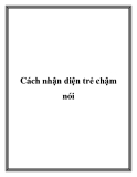 Cách nhận diện trẻ chậm nói