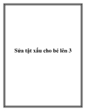 Sửa tật xấu cho bé lên 3
