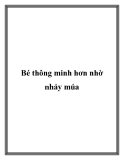 Bé thông minh hơn nhờ nhảy múa