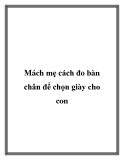 Mách mẹ cách đo bàn chân để chọn giày cho con