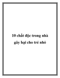 10 chất độc trong nhà gây hại cho trẻ nhỏ