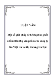 LUẬN VĂN:  Một số giải pháp về kênh phân phối nhằm tiêu thụ sản phẩm của công ty bia Việt Hà tại thị trường Hà Nội