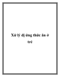 Xử lý dị ứng thức ăn ở trẻ