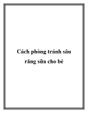 Cách phòng tránh sâu răng sữa cho bé