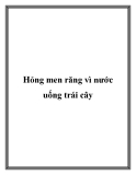 Hỏng men răng vì nước uống trái cây