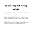 Tự chế dung dịch waxing tại gia