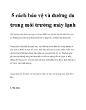 5 cách bảo vệ và dưỡng da trong môi trường máy lạnh