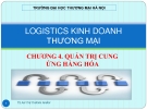 LOGISTICS KINH DOANH THƯƠNG MẠI CHƯƠNG 4. QUẢN TRỊ CUNG ỨNG HÀNG HÓA