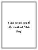 5 việc mẹ nên làm để biến con thành thần đồng 
