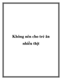 Không nên cho trẻ ăn nhiều thịt