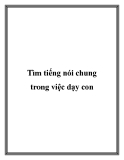 Tìm tiếng nói chung trong việc dạy con