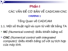 CÁC VẤN ĐỀ CƠ BẢN VỀ CAD/CAM-CNC-CHƯƠNG 1: Tổng Quan về CAD/CAM