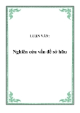 LUẬN VĂN:Nghiên cứu vấn đề sở hữu 