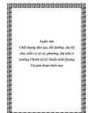 Luận văn Chất lượng đào tạo, bồi dưỡng cán bộ chủ chốt cơ sở xó, phường, thị trấn ở trường Chính trị Lê Duẩn tỉnh Quảng Trị giai đoạn hiện nay