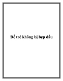 Để trẻ không bị bẹp đầu