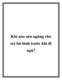 Khi nào nên ngừng cho trẻ bú bình trước khi đi ngủ?