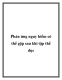 Phản ứng nguy hiểm có thể gặp sau khi tập thể dục