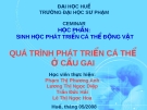 Đề tài: QUÁ TRÌNH PHÁT TRIỂN CÁ THỂ Ở CẦU GAI