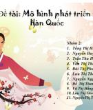 Thuyết trình đề tài:  Mô hình phát triển kinh tế Hàn Quốc