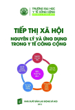 Tiếp thị xã hội, nguyên lý và ứng dụng trong y tế cộng đồng - PGS. TS. Nguyễn Thanh Hương