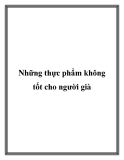 Những thực phẩm không tốt cho người già