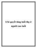 6 bí quyết tăng tuổi thọ ở người cao tuổi