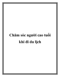 Chăm sóc người cao tuổi khi đi du lịch